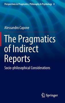portada The Pragmatics of Indirect Reports: Socio-Philosophical Considerations (en Inglés)