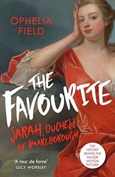portada The Favourite: The Life of Sarah Churchill and the History Behind the Major Motion Picture (en Inglés)