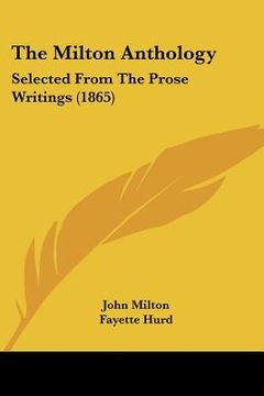 portada the milton anthology: selected from the prose writings (1865) (in English)