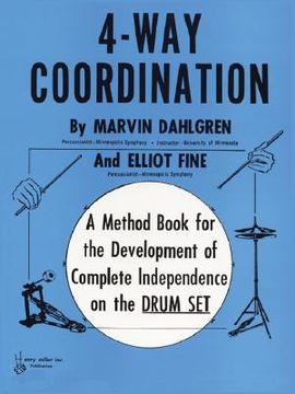 4-way coordination,a method book for the development of complete independence on the drum set