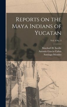 portada Reports on the Maya Indians of Yucatan; vol. 9 no. 3 (en Inglés)