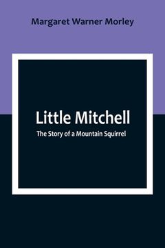 portada Little Mitchell: The Story of a Mountain Squirrel (en Inglés)