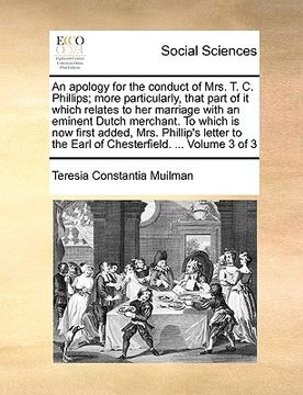 portada an apology for the conduct of mrs. t. c. phillips; more particularly, that part of it which relates to her marriage with an eminent dutch merchant. t (en Inglés)