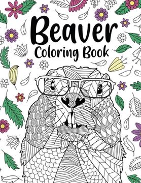portada Beaver Coloring Book: Coloring Books for Adults, Gifts for Animal Painting Lover, Beaver Mandala Coloring Pages, Activity Stress Relieving (en Inglés)
