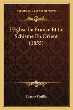 portada L'Eglise La France Et Le Schisme En Orient (1855) (en Francés)