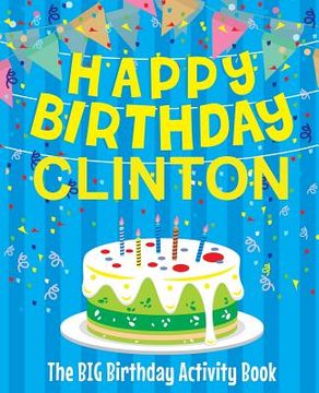 portada Happy Birthday Clinton - The Big Birthday Activity Book: Personalized Children's Activity Book (en Inglés)