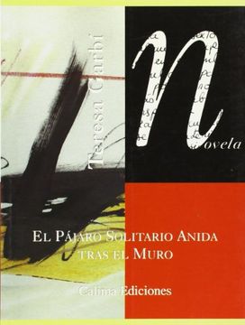 portada El Pájaro Solitario Anida Tras el Muro (in Spanish)