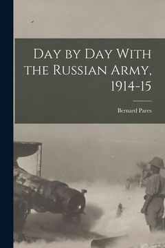 portada Day by day With the Russian Army, 1914-15