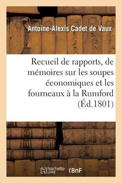 portada Rapports, de Mémoires Et d'Expériences Sur Les Soupes Économiques Et Les Fourneaux À La Rumford (en Francés)