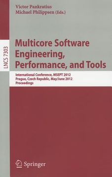 portada multicore software engineering, performance and tools: international conference, msept 2012, prague, czech republic, may 31-june 1, 2012, proceedings (en Inglés)