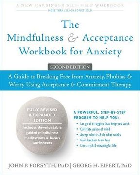 portada The Mindfulness and Acceptance Workbook for Anxiety: A Guide to Breaking Free from Anxiety, Phobias, and Worry Using Acceptance and Commitment Therapy (in English)