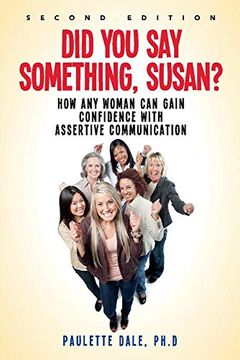 portada "Did you say Something, Susan? ”: How any Woman can Gain Confidence With Assertive Communication (en Inglés)