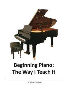 portada Beginning Piano: The Way I Teach It (en Inglés)