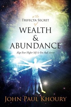 portada The Trifecta Secret of Wealth & Abundance: Align Your Higher Self & You Shall Arrive (en Inglés)