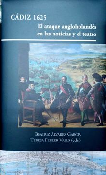 portada Cádiz 1625: El Ataque Angloholandés en las Noticias y el Teatro: 21 (Visiones Hispanas) (in Spanish)