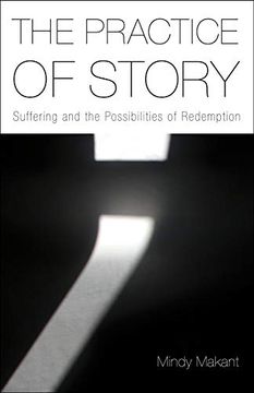 portada The Practice of Story: Suffering and the Possibilities of Redemption (en Inglés)