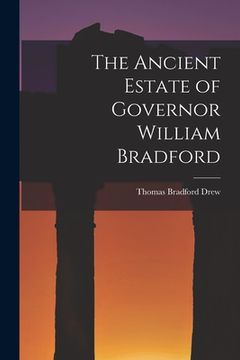 portada The Ancient Estate of Governor William Bradford (en Inglés)