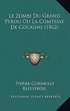 portada Le Zombi Du Grand Perou Ou La Comtesse De Cocagne (1862) (en Francés)