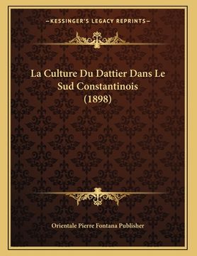 portada La Culture Du Dattier Dans Le Sud Constantinois (1898) (en Francés)