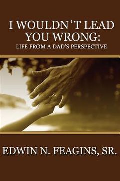 portada I Wouldn't Lead You Wrong: Life From A Dad's Perspective (en Inglés)