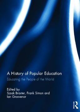 portada A History of Popular Education: Educating the People of the World (en Inglés)