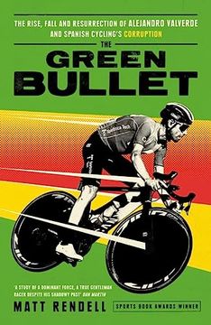 portada The Green Bullet: The Rise, Fall and Resurrection of Alejandro Valverde and Spanish Cycling's Corruption