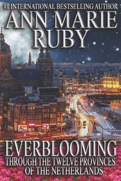 portada Everblooming: Through The Twelve Provinces Of The Netherlands (en Inglés)