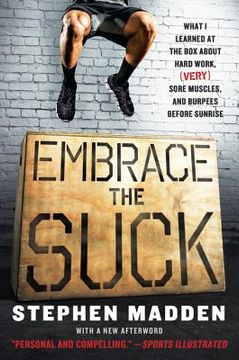 portada Embrace the Suck: What i Learned at the box About Hard Work, (Very) Sore Muscles, and Burpees Before Sunrise (en Inglés)
