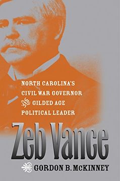 portada Zeb Vance: North Carolina's Civil War Governor and Gilded Age Political Leader