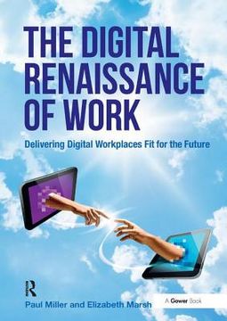 portada The Digital Renaissance of Work: Delivering Digital Workplaces Fit for the Future (en Inglés)