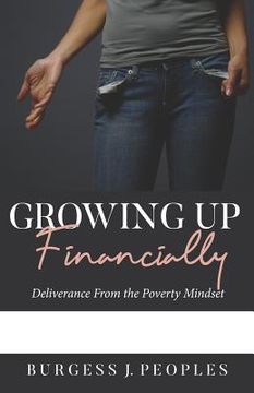 portada Growing Up Financially: Deliverance From the Poverty Mindset (en Inglés)