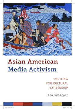 portada Asian American Media Activism: Fighting for Cultural Citizenship (Critical Cultural Communication) (en Inglés)