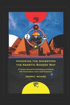 portada Honoring the Ancestors the Kemetic Shaman Way: A Practical Manual for Venerating and Working with the Ancestors from a God Perspective