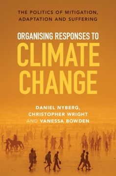 portada Organising Responses to Climate Change: The Politics of Mitigation, Adaptation and Suffering 
