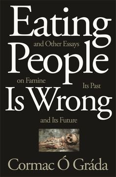 portada Eating People is Wrong, and Other Essays on Famine, its Past, and its Future (en Inglés)