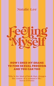 portada Feeling Myself: How I Shed My Shame to Find Sexual Freedom and You Can Too (en Inglés)