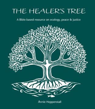 portada The Healer's Tree: A Bible-Based Resource on Ecology, Peace and Justice (en Inglés)