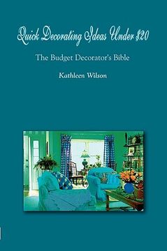 portada quick decorating ideas under $20: the budget decorator's bible (en Inglés)