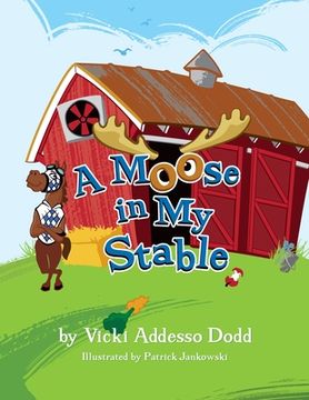 portada A Moose In My Stable: A Moose In My Stable (en Inglés)