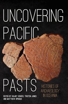 portada Uncovering Pacific Pasts: Histories of Archaeology in Oceania (en Inglés)