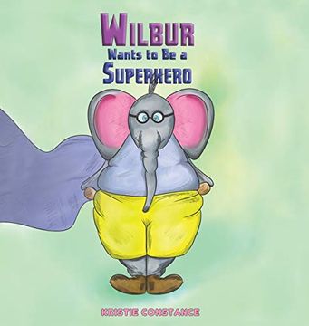 portada Wilbur Wants to be a Superhero (en Inglés)