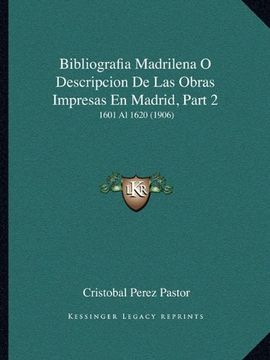 portada Bibliografia Madrilena o Descripcion de las Obras Impresas en Madrid, Part 2: 1601 al 1620 (1906)