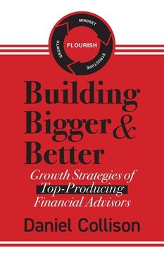 portada Building Bigger & Better: Growth Strategies of Top-Producing Financial Advisors (en Inglés)