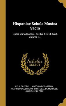 portada Hispaniae Schola Musica Sacra: Opera Varia (Saecul. Xv, Xvi, Xvii et Xviii), Volume 3. (in Spanish)