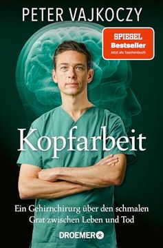 portada Kopfarbeit: Ein Gehirnchirurg Über den Schmalen Grat Zwischen Leben und tod | der Spiegel-Bestseller Jetzt im Taschenbuch (en Alemán)