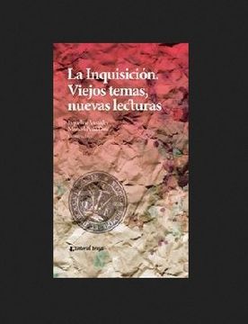 portada La Inquisición. Viejos Temas, Nuevas Lecturas. (in Spanish)
