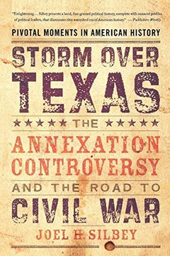 portada Storm Over Texas: The Annexation Controversy and the Road to Civil war (Pivotal Moments in American History) (in English)