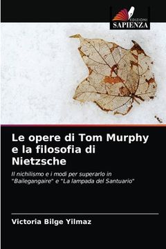 portada Le opere di Tom Murphy e la filosofia di Nietzsche (en Italiano)