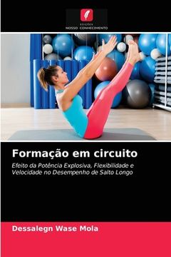 portada Formação em Circuito: Efeito da Potência Explosiva, Flexibilidade e Velocidade no Desempenho de Salto Longo (in Portuguese)