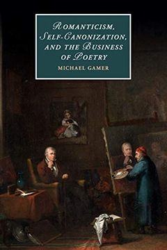 portada Romanticism, Self-Canonization, and the Business of Poetry (Cambridge Studies in Romanticism) (en Inglés)